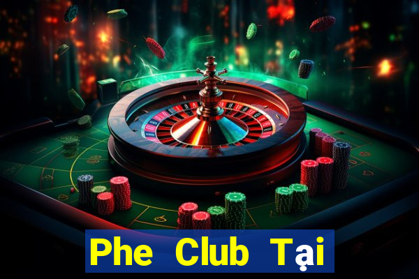 Phe Club Tại Game Bài B52 Đổi Thưởng