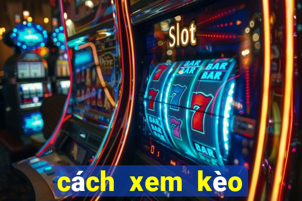 cách xem kèo trên m88