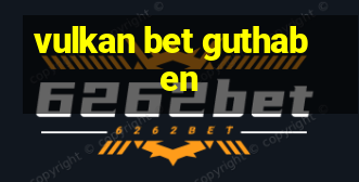 vulkan bet guthaben