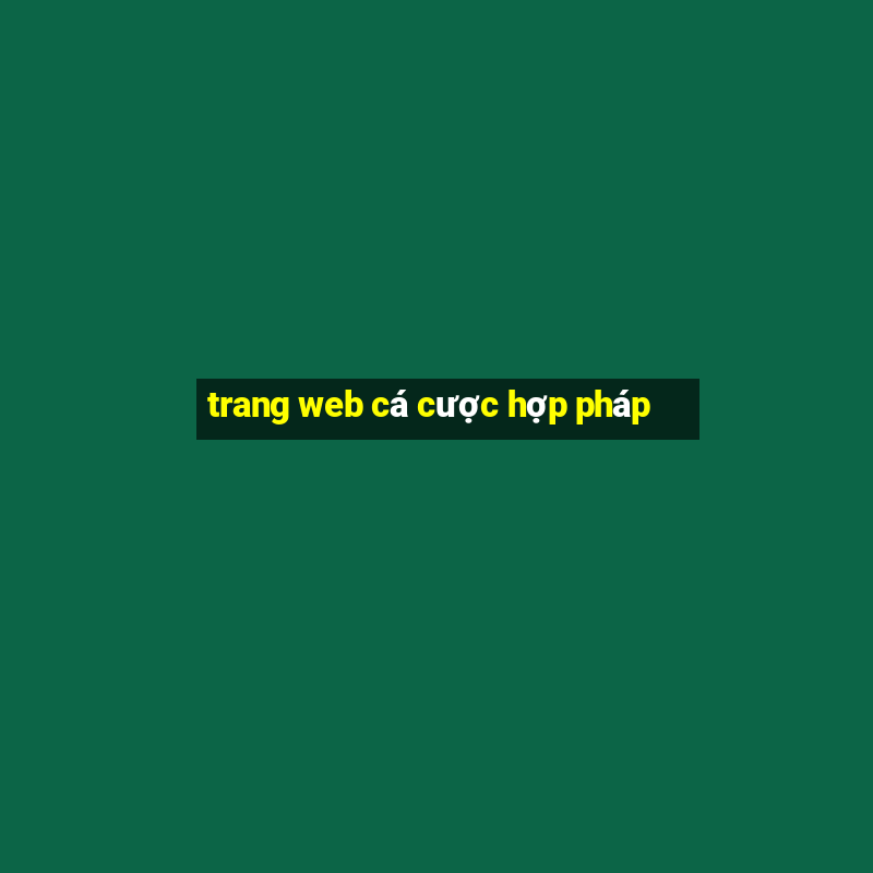 trang web cá cược hợp pháp