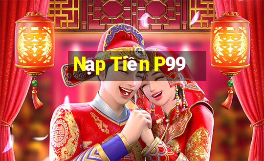 Nạp Tiền P99