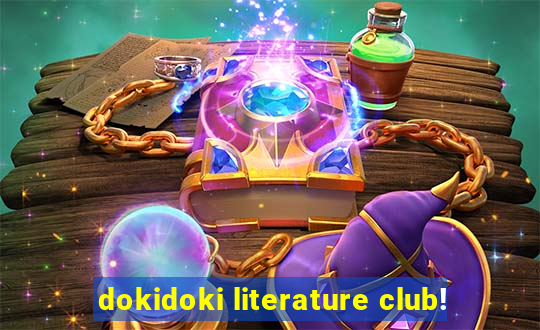 dokidoki literature club!