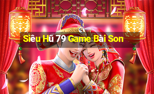 Siêu Hũ 79 Game Bài Son