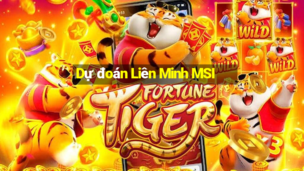 Dự đoán Liên Minh MSI