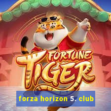 forza horizon 5. club