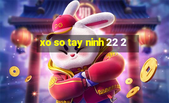 xo so tay ninh 22 2