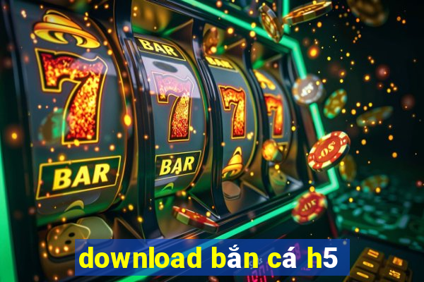 download bắn cá h5