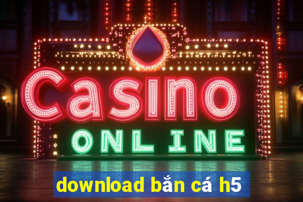 download bắn cá h5