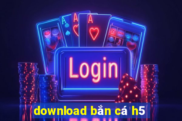 download bắn cá h5