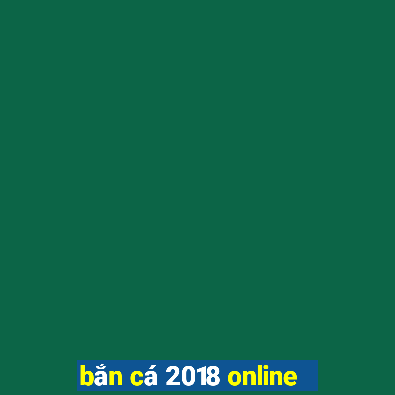 bắn cá 2018 online