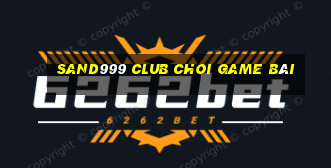 Sand999 Club Choi Game Bài