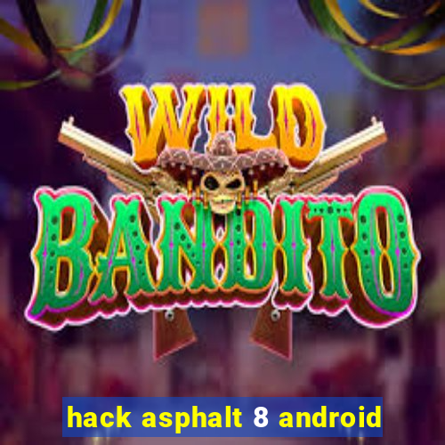 hack asphalt 8 android