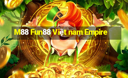 M88 Fun88 Việt nam Empire