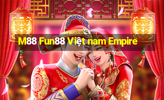 M88 Fun88 Việt nam Empire