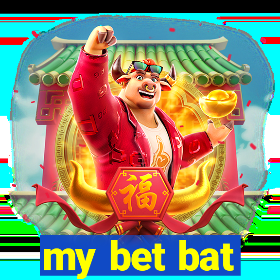 my bet bat