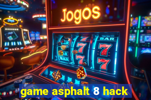 game asphalt 8 hack