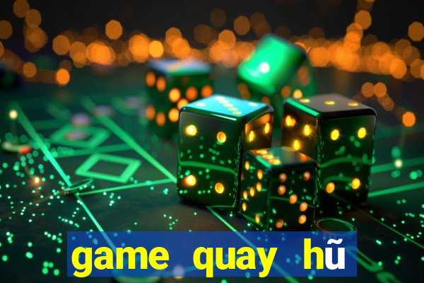 game quay hũ đổi thưởng uy tín 2020