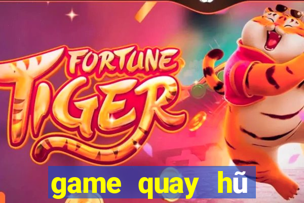 game quay hũ đổi thưởng uy tín 2020