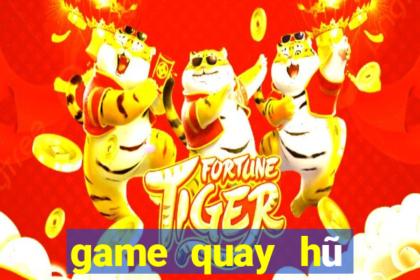 game quay hũ đổi thưởng uy tín 2020