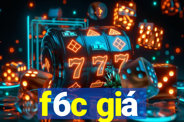 f6c giá