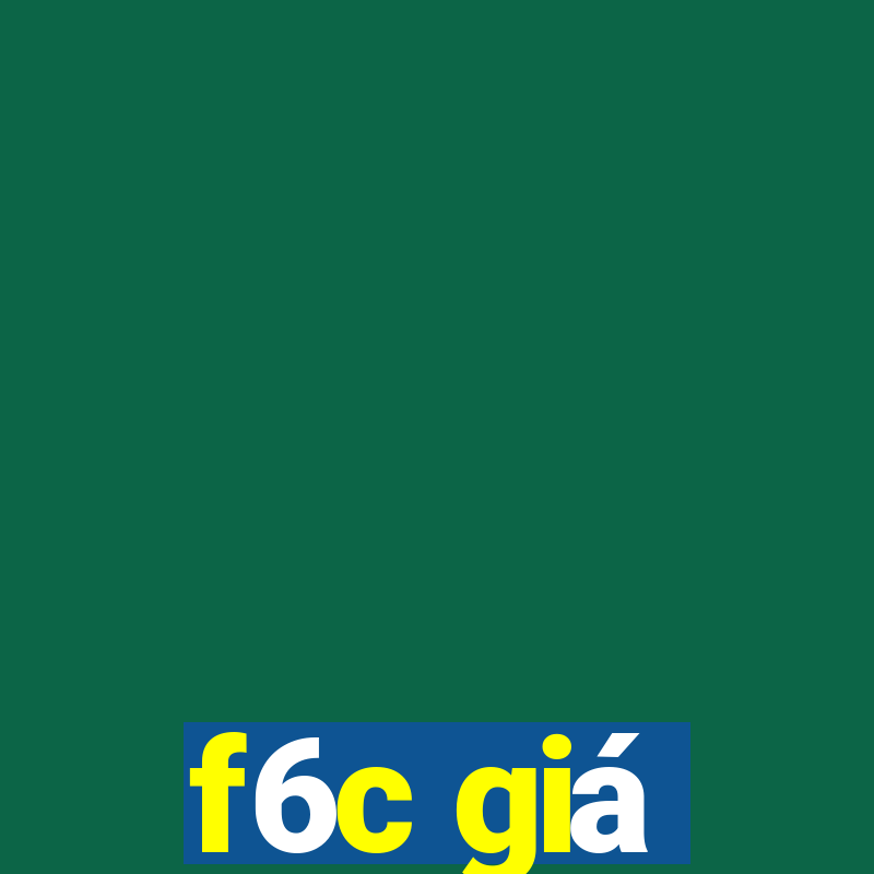 f6c giá