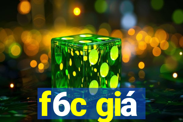 f6c giá