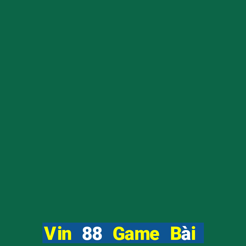 Vin 88 Game Bài Tặng Tiền