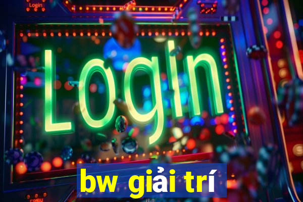 bw giải trí