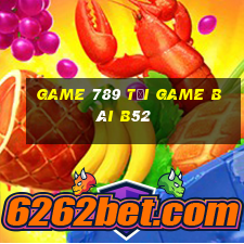 Game 789 Tải Game Bài B52