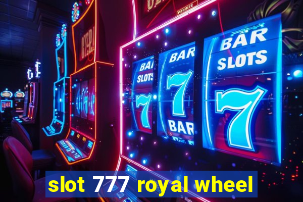 slot 777 royal wheel