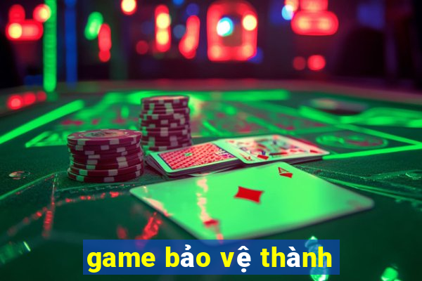 game bảo vệ thành