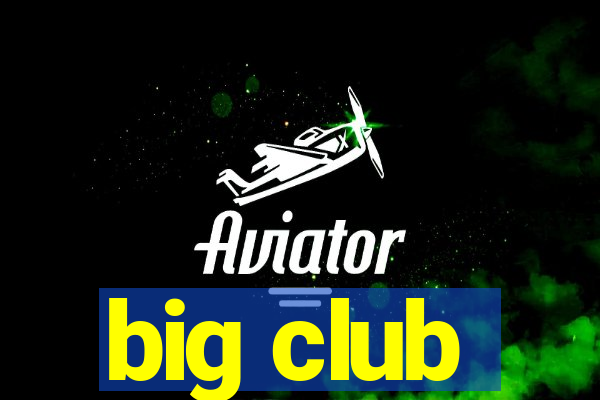 big club