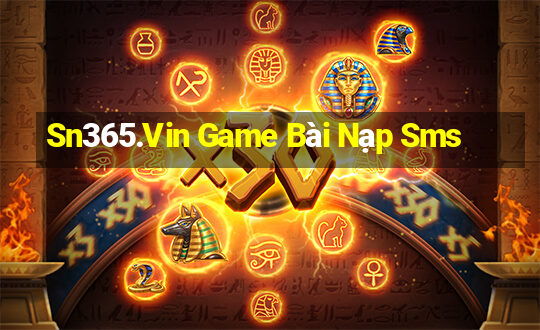 Sn365.Vin Game Bài Nạp Sms