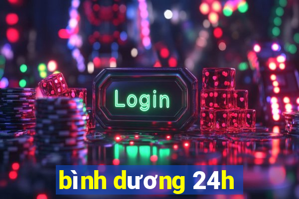 bình dương 24h