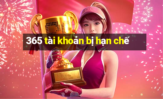 365 tài khoản bị hạn chế