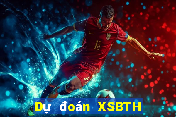 Dự đoán XSBTH ngày 18