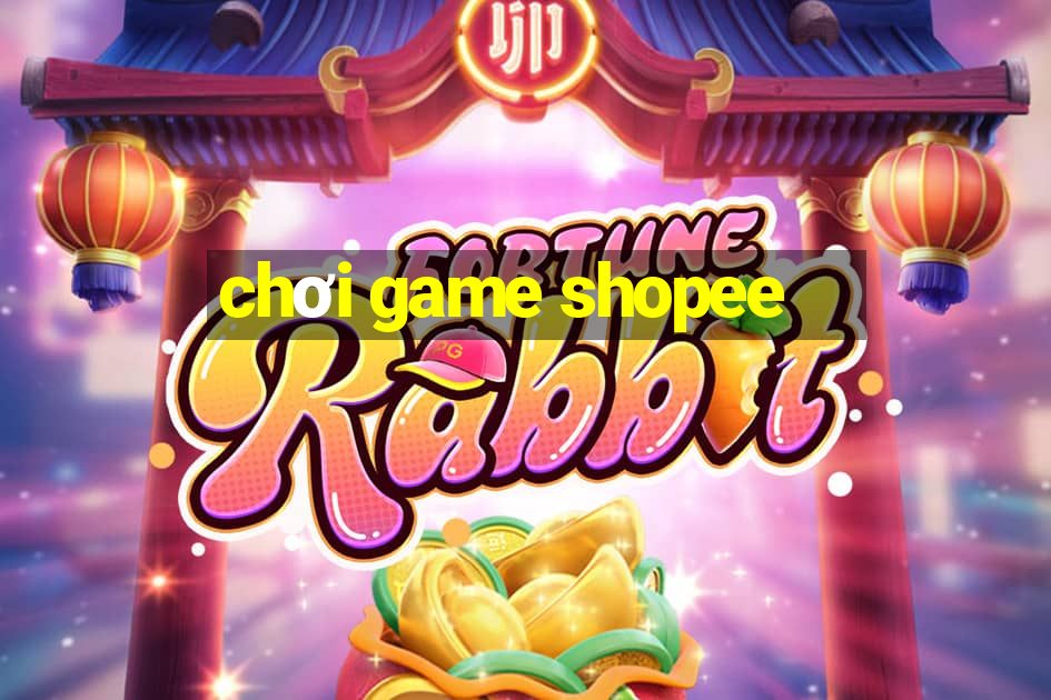 chơi game shopee