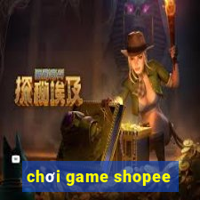 chơi game shopee