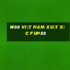 W88 Việt nam xuất sắc Fun88