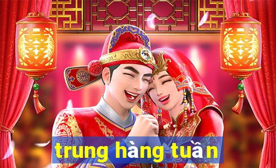 trung hàng tuần