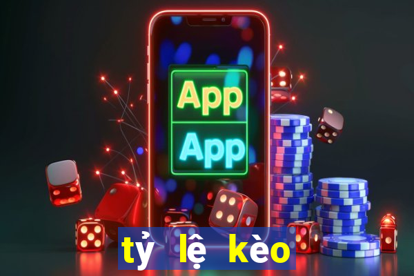 tỷ lệ kèo tỷ lệ cá cược bóng đá