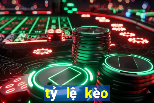 tỷ lệ kèo tỷ lệ cá cược bóng đá