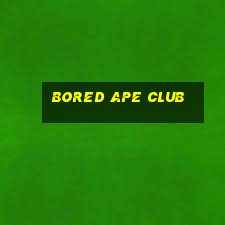 bored ape club