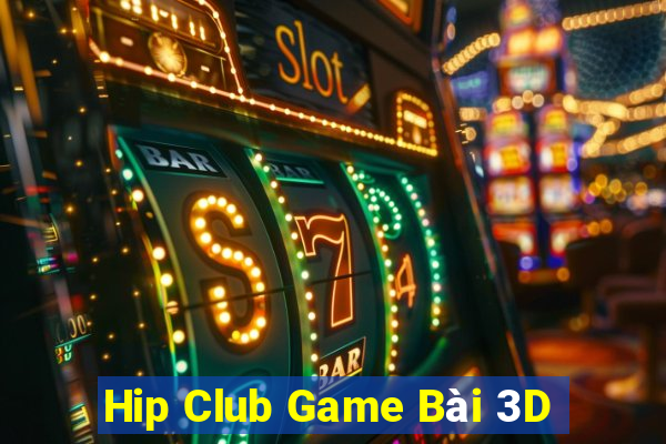 Hip Club Game Bài 3D