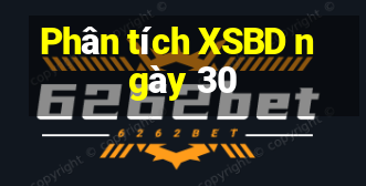 Phân tích XSBD ngày 30