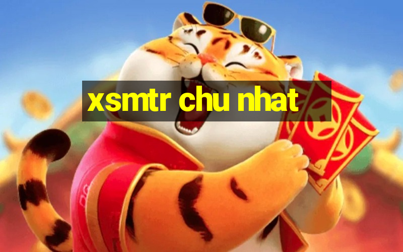 xsmtr chu nhat