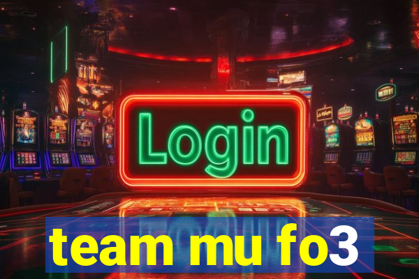 team mu fo3