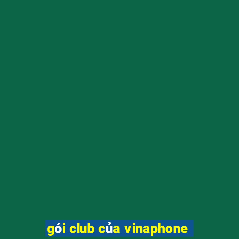 gói club của vinaphone