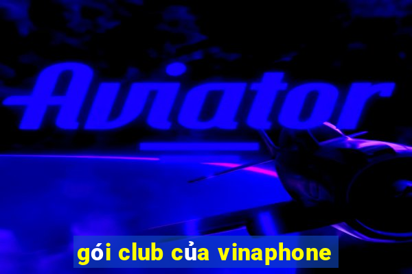 gói club của vinaphone