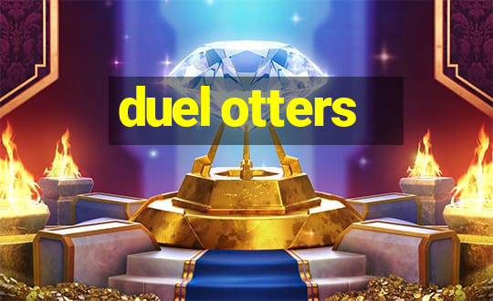 duel otters